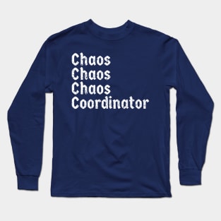 CHAOS COORDINATOR ORGINIAL GIFT Long Sleeve T-Shirt